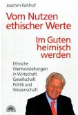 Vom Nutzen ethischer Werte.Im Guten heimisch werden