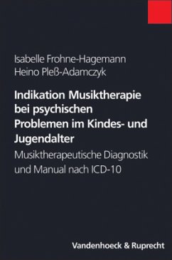 Indikation Musiktherapie bei psychischen Problemen im Kindes- und Jugendalter - Frohne-Hagemann, Isabelle;Pleß-Adamczyk, Heino