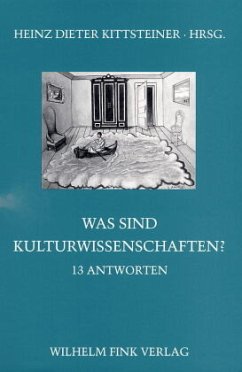 Was sind Kulturwissenschaften? - 13 Antworten - Kittsteiner, Heinz Dieter (Hrsg.)