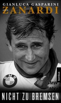 Alex Zanardi - nicht zu bremsen - Gasparini, Gianluca