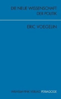 Die Neue Wissenschaft der Politik - Voegelin, Eric