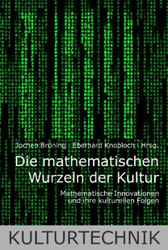 Die mathematischen Wurzeln der Kultur - Brüning, Jochen / Knobloch, Eberhard (Hgg.)