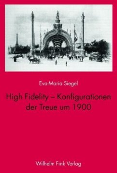 High Fidelity - Konfigurationen der Treue um 1900 - Siegel, Eva-Maria