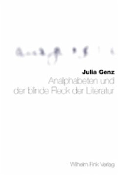 Analphabeten und der blinde Fleck der Literatur - Genz, Julia