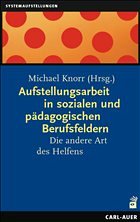 Aufstellungsarbeit in sozialen und pädagogischen Berufsfeldern - Knorr, Michael (Hrsg.)