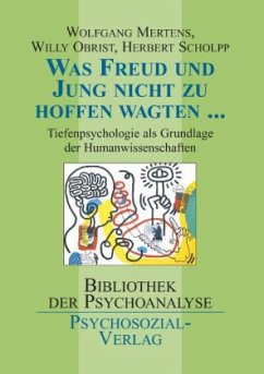 Was Freud und Jung nicht zu hoffen wagten . . . - Scholpp, Herbert;Mertens, Wolfgang;Obrist, Willy