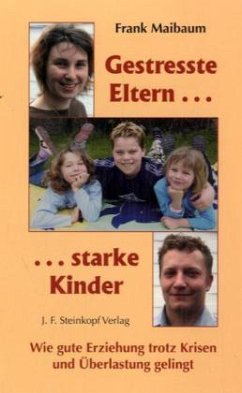 Gestresste Eltern . . . starke Kinder - Maibaum, Frank