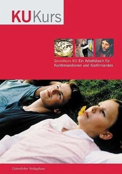 Grundkurs KU, Ein Arbeitsbuch für Konfirmandinnen und Konfirmanden - Starck, Rainer / Hahn, Klaus / Szepanski-Jansen, Sylvia / Weber, Jörg