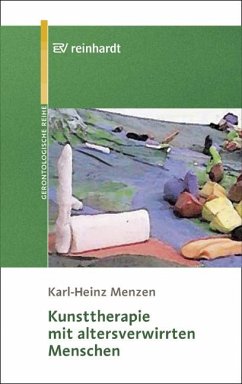 Kunsttherapie mit altersverwirrten Menschen - Menzen, Karl-Heinz