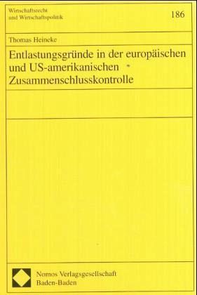 Entlastungsgründe in der europäischen und US-amerikanischen Zusammenschlusskontrolle Entlastungsgründe in der europäischen und US-amerikanischen Zusammenschlusskontrolle