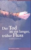 Der Tod ist ein langer, trüber Fluss Der Tod ist ein langer, trüber Fluss