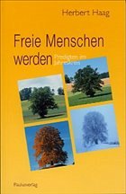 Freie Menschen werden - Haag, Herbert