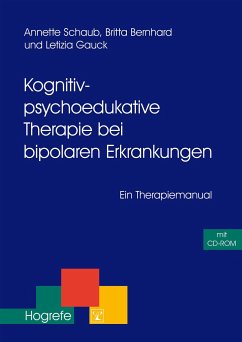 Kognitiv-psychoedukative Therapie bei bipolaren Erkrankungen - Schaub, Annette;Bernhard, Britta;Gauck, Letizia