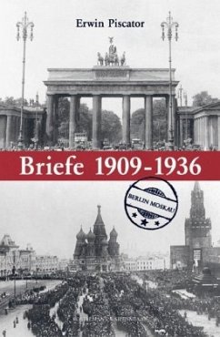 Erwin Piscator. Briefe 1. Berlin - Moskau (1920 - 1936)