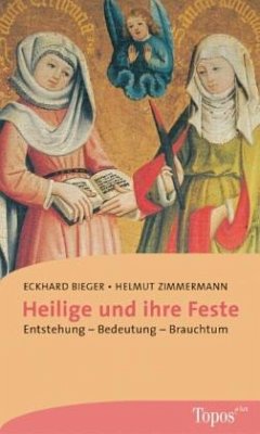 Heilige und ihre Feste - Bieger, Eckhard;Zimmermann, Helmut