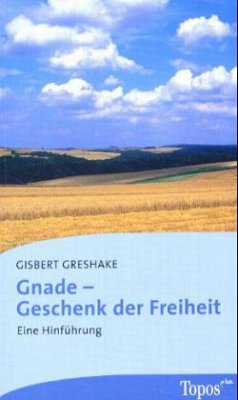 Gnade - Geschenk der Freiheit - Greshake, Gisbert