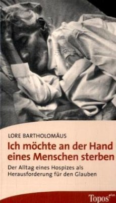 Ich möchte an der Hand eines Menschen sterben - Bartholomäus, Lore