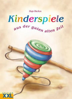 Kinderspiele aus der guten alten Zeit - Bücken, Hajo