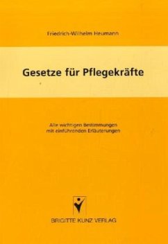 Gesetze für Pflegekräfte - Heumann, Friedrich-Wilhelm