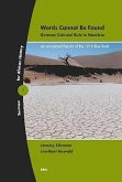 Words Cannot Be Found: German Colonial Rule in Namibia: An Annotated Reprint of the 1918 Blue Book