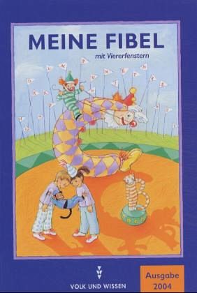 Meine Fibel (mit Viererfenstern) / Meine Fibel, Neubearbeitung 2004 Meine Fibel (mit Viererfenstern) / Meine Fibel, Neubearbeitung 2004