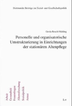 Personelle und organisatorische Umstrukturierung in Einrichtungen der stationären Altenpflege - Reschl-Rühling, Gerda
