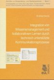 Integration von Wissensmanagement und kollaborativem Lernen durch technisch unterstützte Kommunikationsprozesse