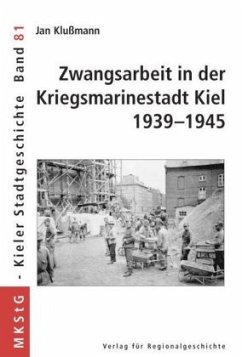 Zwangsarbeit in der Kriegsmarinestadt Kiel 1939-1945 - Klußmann, Jan