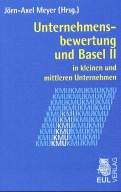 Unternehmensbewertung und Basel II in kleinen und mittleren Unternehmen - Meyer, Jörn-Axel (Hrsg.)