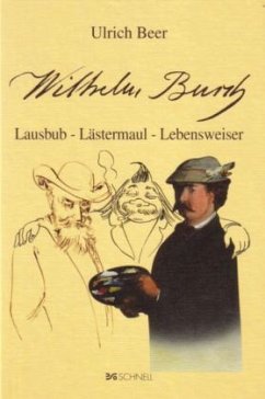 Wilhelm Busch, Lausbub, Lästermaul, Lebensweiser - Beer, Ulrich