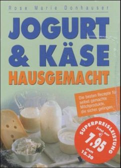 Jogurt & Käse hausgemacht - Donhauser, Rose M.