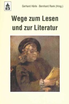Wege zum Lesen und zur Literatur - Härle, Gerhard / Rank, Bernhard