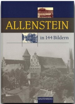 Allenstein in 144 Bildern - Stadtkreisgemeinde Allenstein;Strohmeyer, Johannes