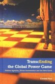 TranscEnding the Global Power Game TranscEnding the Global Power Game