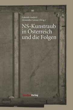 NS-Kunstraub in Österreich und die Folgen - Anderl, Gabriele / Caruso, Alexandra (Hrsg.)