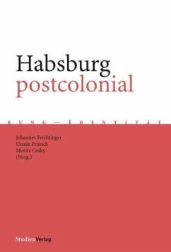 Habsburg Postcolonial - Feichtinger, Johannes / Prutsch, Ursula / Csaky, Moritz (Hgg.)