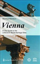 Vienna. A Guide to the UNESCO World Heritage Sites - Wehdorn, Manfred / Schwarz, M. (Assist. ed.) / Hayder, S.