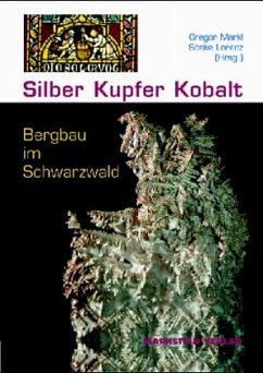 Silber, Kupfer, Kobalt - Markl, Gregor / Lorenz, Sönke (Hrsg:) Silber, Kupfer, Kobalt - Markl, Gregor / Lorenz, Sönke (Hrsg:)