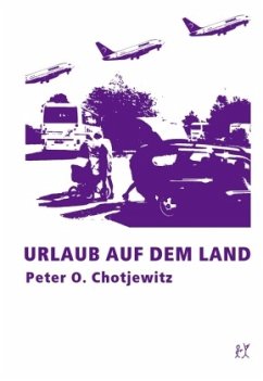 Urlaub auf dem Land - Chotjewitz, Peter O.