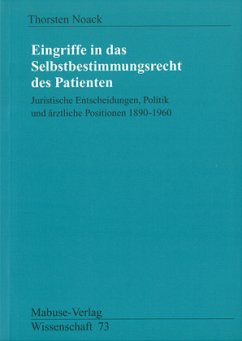 Eingriffe in das Selbstbestimmungsrecht des Patienten - Noack, Thorsten