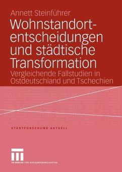 Wohnstandortentscheidungen und städtische Transformation - Steinführer, Annett