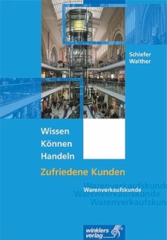 Wissen, Können, Handeln, Zufriedene Kunden - Warenverkaufskunde - Schiefer, Helga; Walther, Kerstin