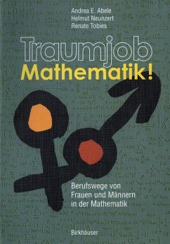 Traumjob Mathematik! - Abele, Andrea E.;Neunzert, Helmut;Tobies, Renate