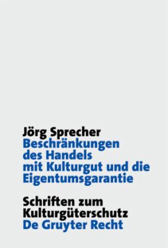 Beschränkungen des Handels mit Kulturgut und die Eigentumsgarantie - Sprecher, Jörg