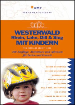 Westerwald, Rhein, Lahn, Dill & Sieg mit Kindern - Schmitt-Burk, Eberhard