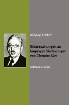 Untersuchungen zu Leipziger Vorlesungen von Theodor Litt - Schulz, Wolfgang K.