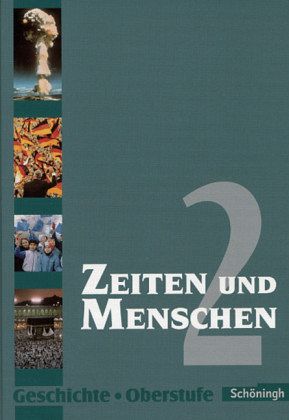 Schülerbuch / Zeiten und Menschen, Ausgabe Oberstufe Baden-Württemberg Bd.2 Schülerbuch / Zeiten und Menschen, Ausgabe Oberstufe Baden-Württemberg Bd.2