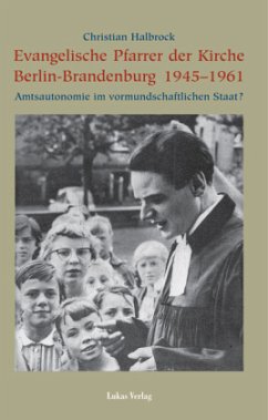 Evangelische Pfarrer der Kirche Berlin-Brandenburg 1945-1961 - Halbrock, Christian