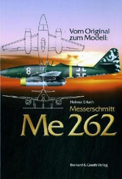 Vom Original zum Modell: Messerschmitt Me 262 - Erfurth, Helmut