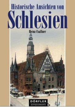 Historische Ansichten von Schlesien - Csallner, Heinz
